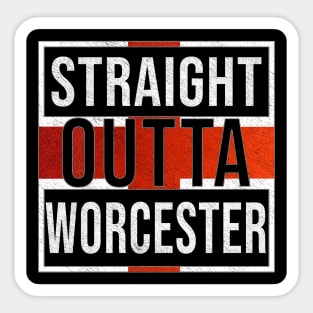 Straight Outta Worcester - Gift for England From Worcester Sticker